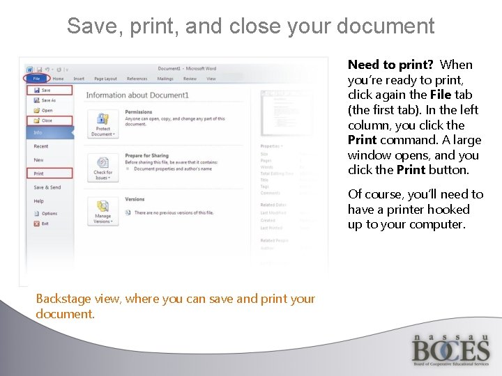 Save, print, and close your document Need to print? When you’re ready to print,