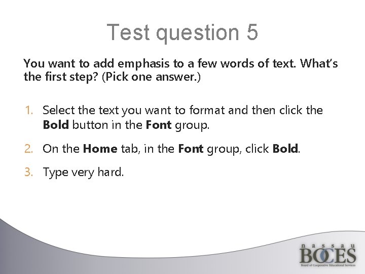 Test question 5 You want to add emphasis to a few words of text.