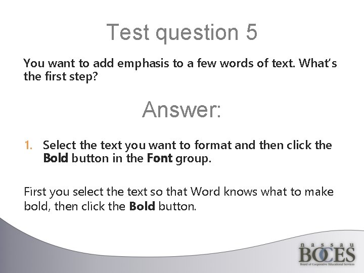 Test question 5 You want to add emphasis to a few words of text.