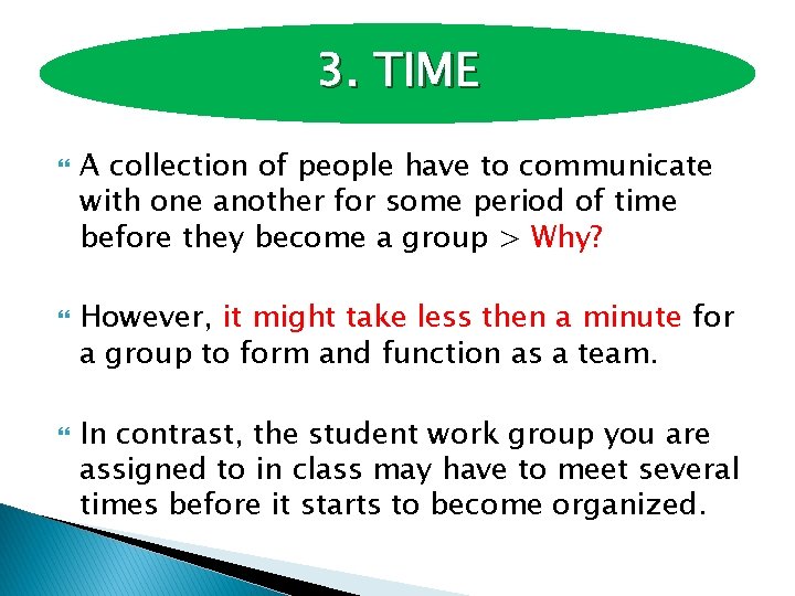 3. TIME A collection of people have to communicate with one another for some