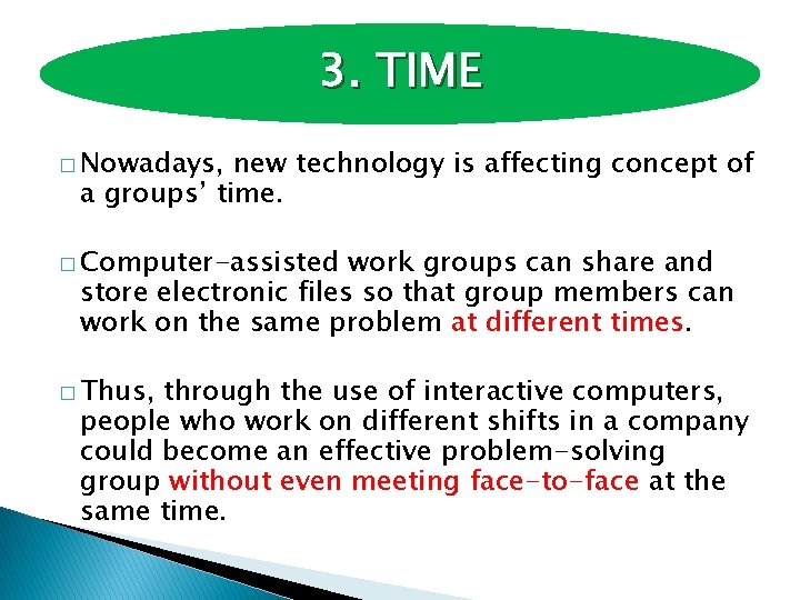 3. TIME � Nowadays, new technology is affecting concept of a groups’ time. �