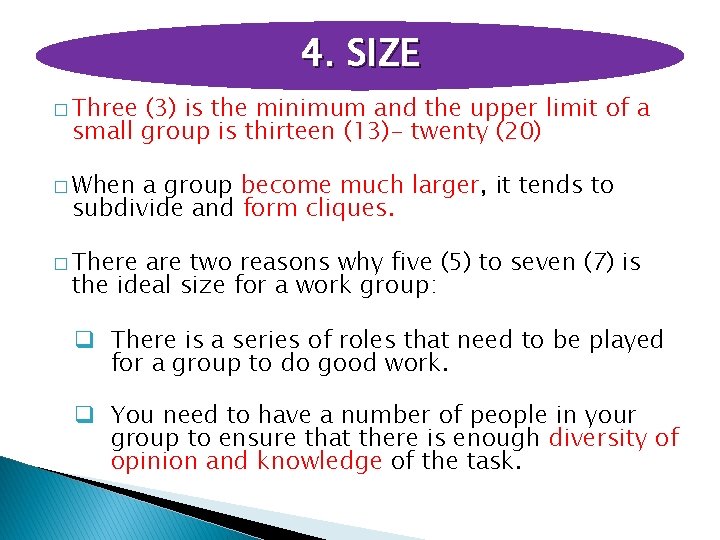 4. SIZE � Three (3) is the minimum and the upper limit of a