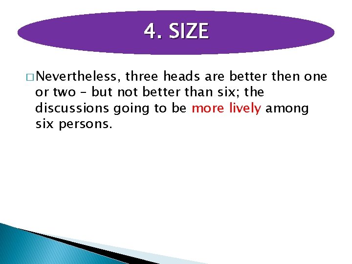 4. SIZE � Nevertheless, three heads are better then one or two – but