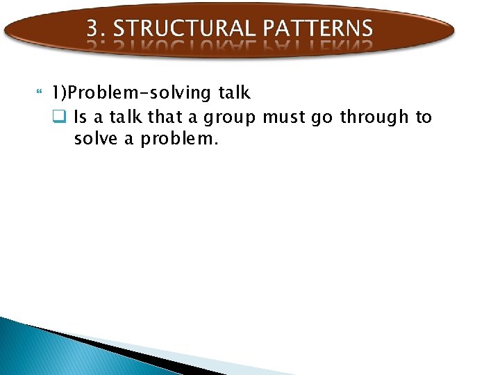  1)Problem-solving talk q Is a talk that a group must go through to
