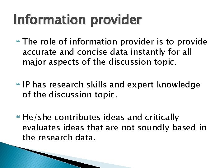 Information provider The role of information provider is to provide accurate and concise data