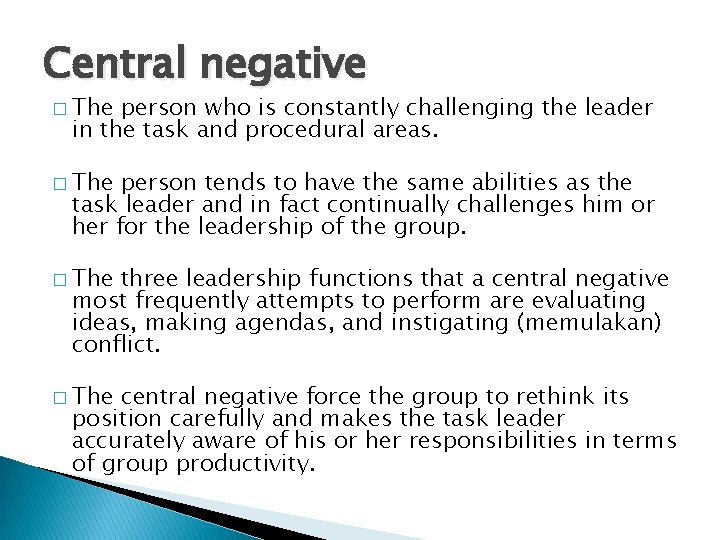 Central negative � The person who is constantly challenging the leader in the task