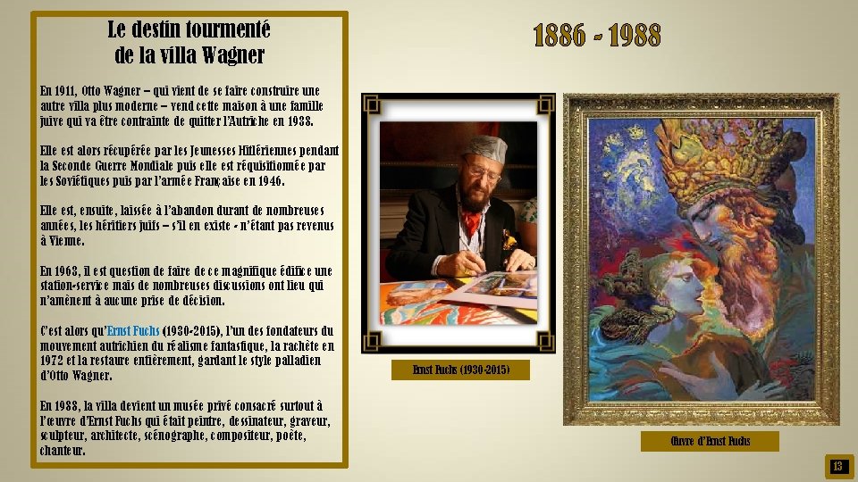 Le destin tourmenté de la villa Wagner 1886 - 1988 En 1911, Otto Wagner