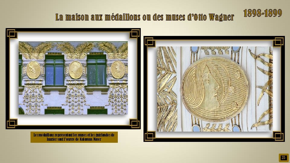 La maison aux médaillons ou des muses d’Otto Wagner 1898 -1899 Les médaillons représentant