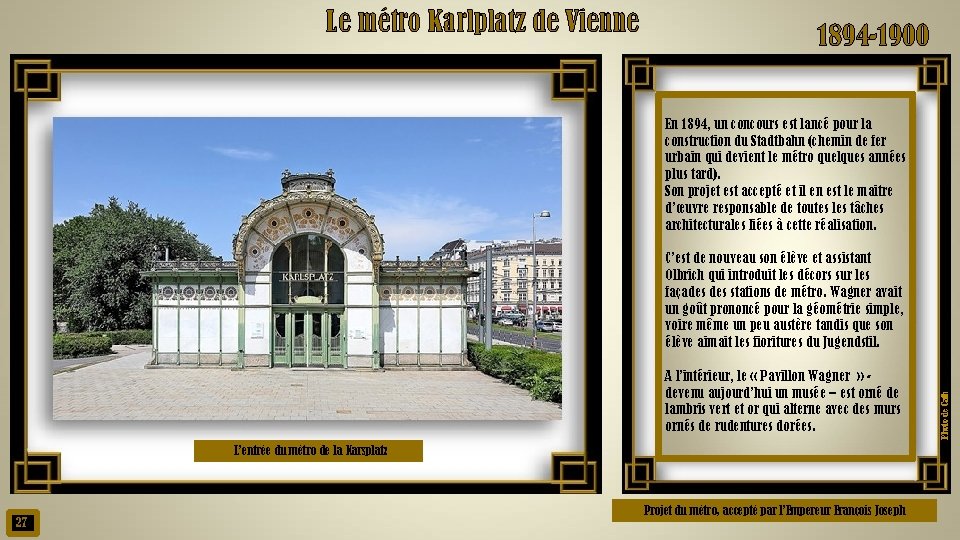 Le métro Karlplatz de Vienne 1894 -1900 En 1894, un concours est lancé pour