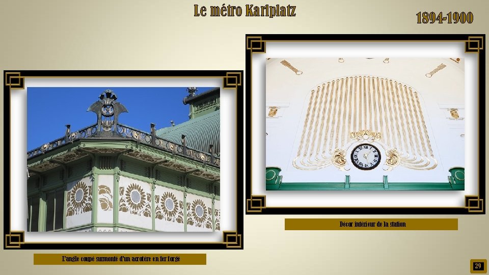 Le métro Karlplatz 1894 -1900 Décor intérieur de la station L’angle coupé surmonté d’un