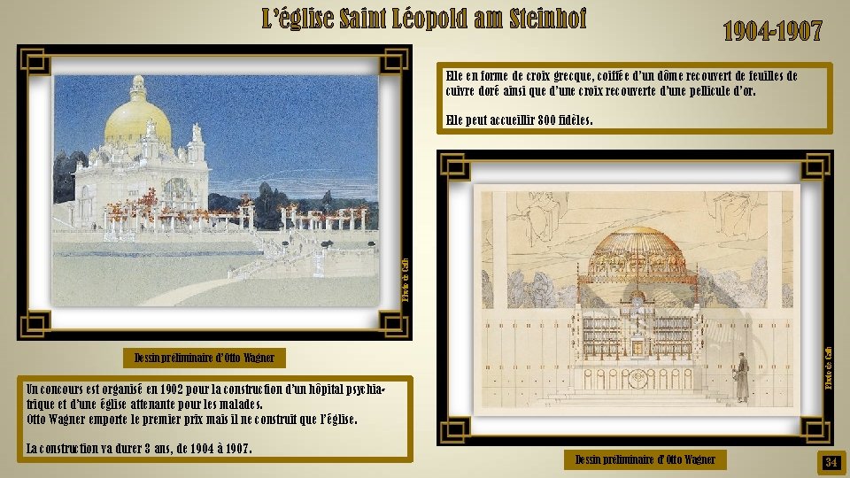 L’église Saint Léopold am Steinhof 1904 -1907 Elle en forme de croix grecque, coiffée