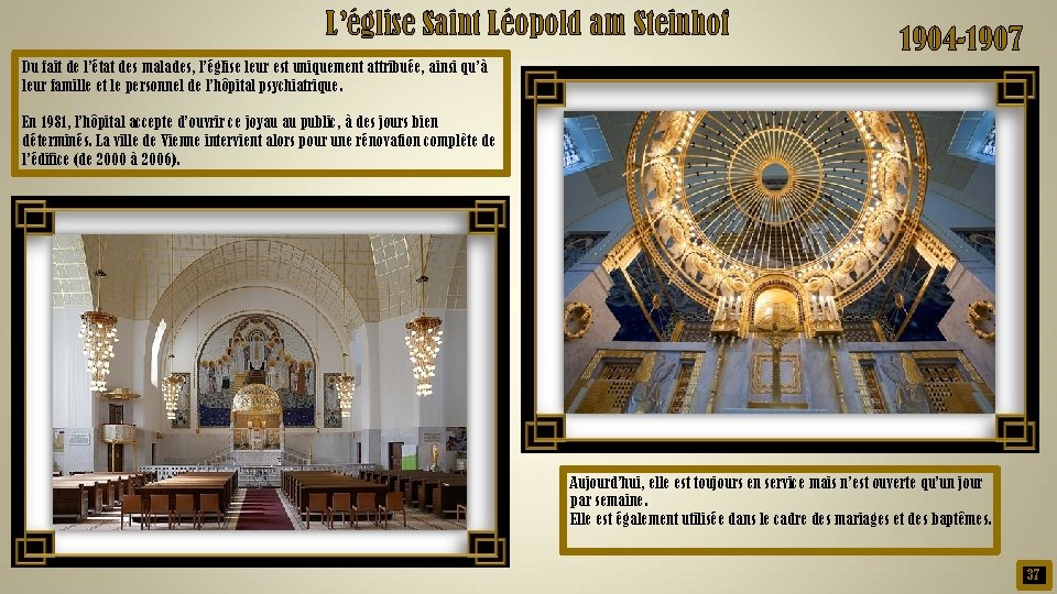 L’église Saint Léopold am Steinhof 1904 -1907 Du fait de l’état des malades, l’église