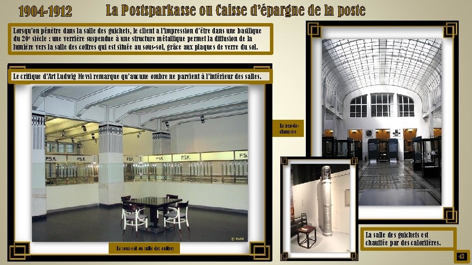 1904 -1912 La Postsparkasse ou Caisse d’épargne de la poste Lorsqu’on pénètre dans la