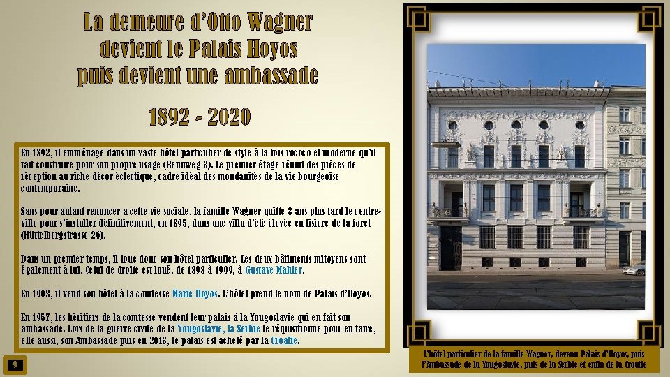La demeure d’Otto Wagner devient le Palais Hoyos puis devient une ambassade 1892 -