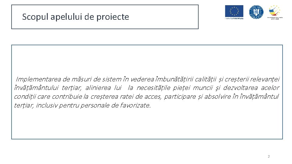 Scopul apelului de proiecte Implementarea de măsuri de sistem în vederea îmbunătățirii calității și