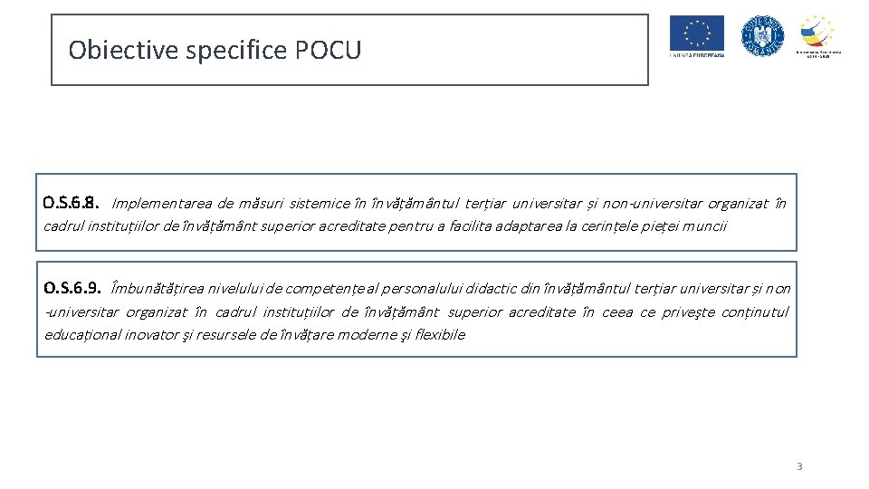 Obiective specifice POCU O. S. 6. 8. Implementarea de măsuri sistemice în învățământul terțiar