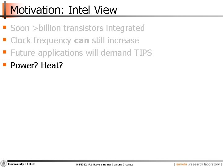Motivation: Intel View § § Soon >billion transistors integrated Clock frequency can still increase
