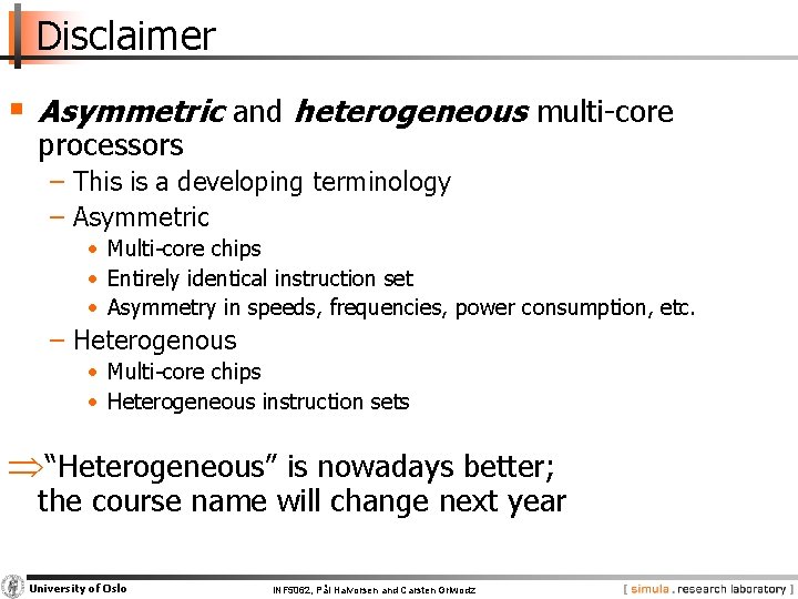 Disclaimer § Asymmetric and heterogeneous multi-core processors − This is a developing terminology −