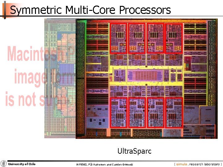 Symmetric Multi-Core Processors Ultra. Sparc University of Oslo INF 5062, Pål Halvorsen and Carsten