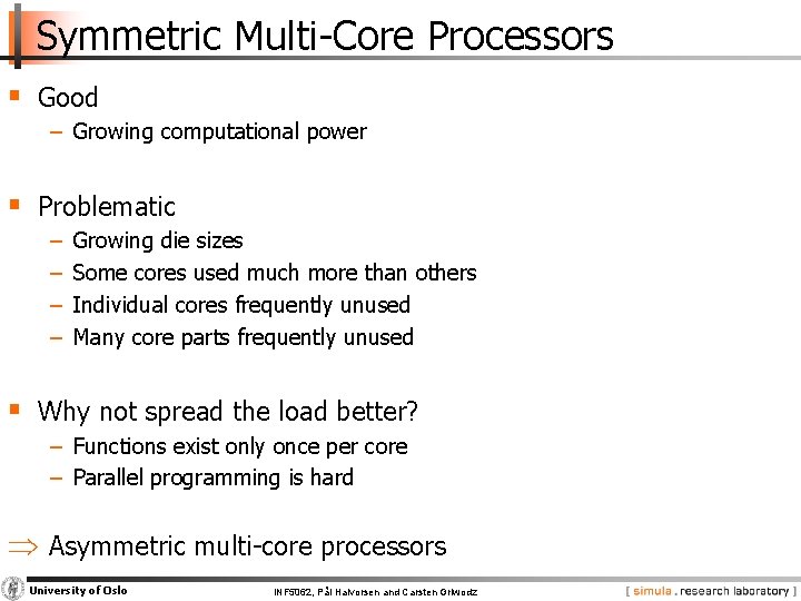 Symmetric Multi-Core Processors § Good − Growing computational power § Problematic − − Growing