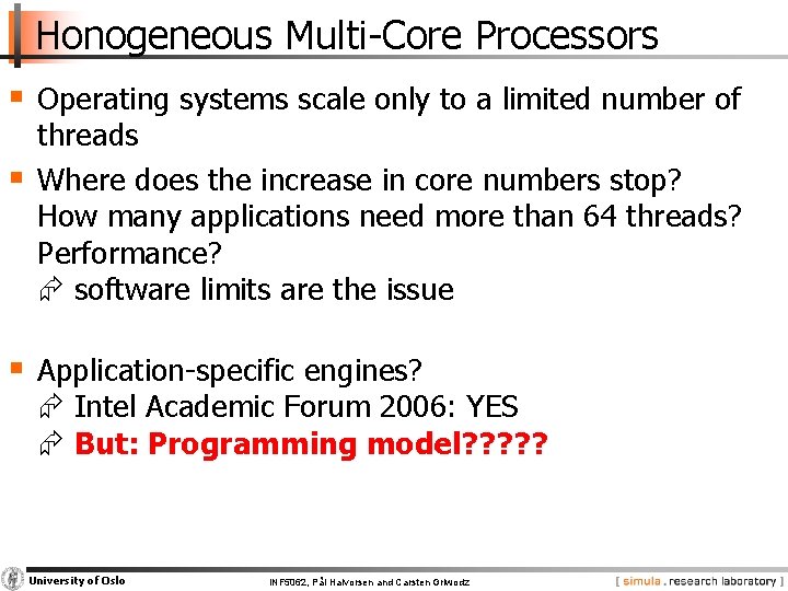 Honogeneous Multi-Core Processors § Operating systems scale only to a limited number of §