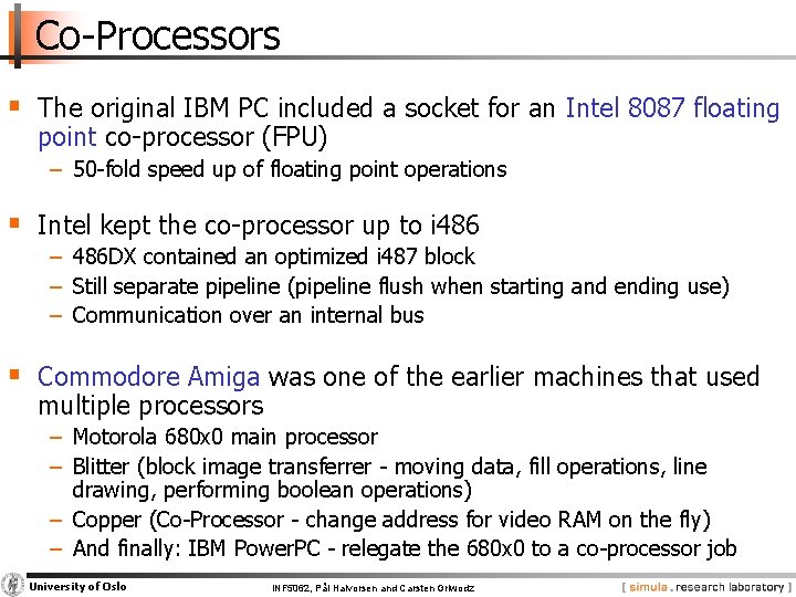 Co-Processors § The original IBM PC included a socket for an Intel 8087 floating