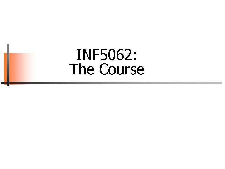 INF 5062: The Course 