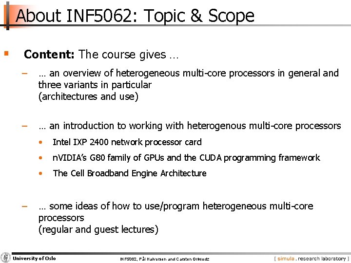 About INF 5062: Topic & Scope § Content: The course gives … − …