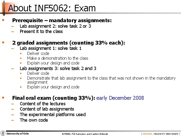 About INF 5062: Exam § § Prerequisite – mandatory assignments: − − Lab assignment
