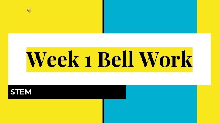 Week 1 Bell Work STEM 