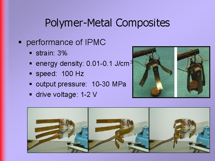 Polymer-Metal Composites § performance of IPMC § § § strain: 3% energy density: 0.