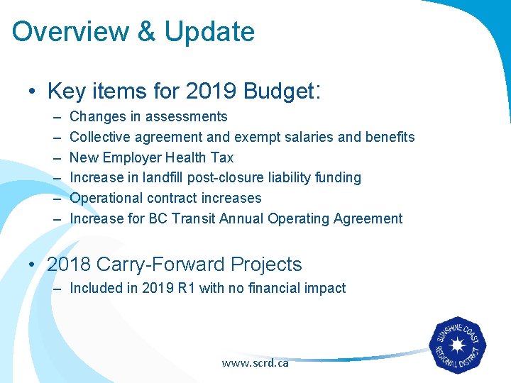 Overview & Update • Key items for 2019 Budget: – – – Changes in