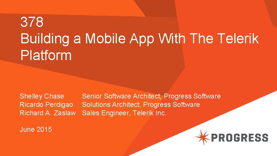378 Building a Mobile App With The Telerik Platform Shelley Chase Senior Software Architect,