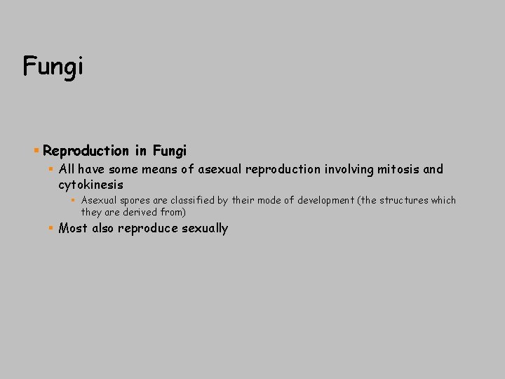 Fungi § Reproduction in Fungi § All have some means of asexual reproduction involving