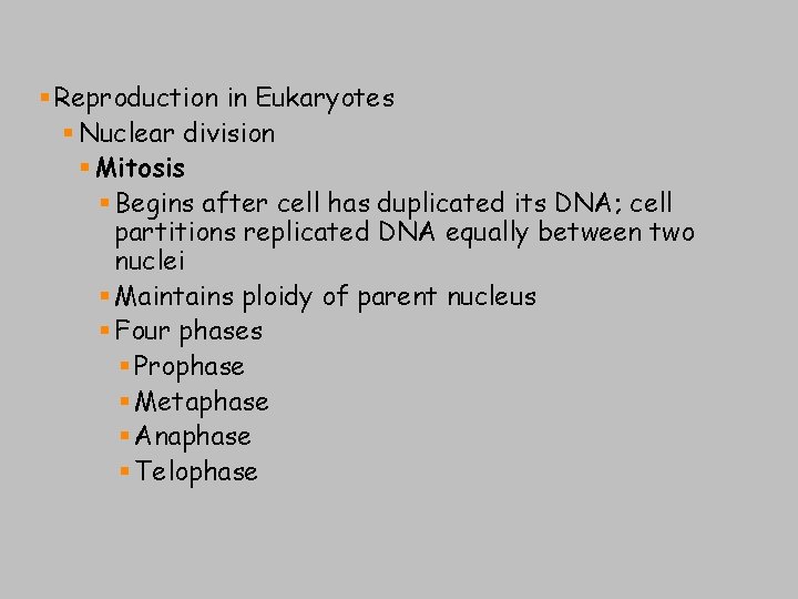 § Reproduction in Eukaryotes § Nuclear division § Mitosis § Begins after cell has