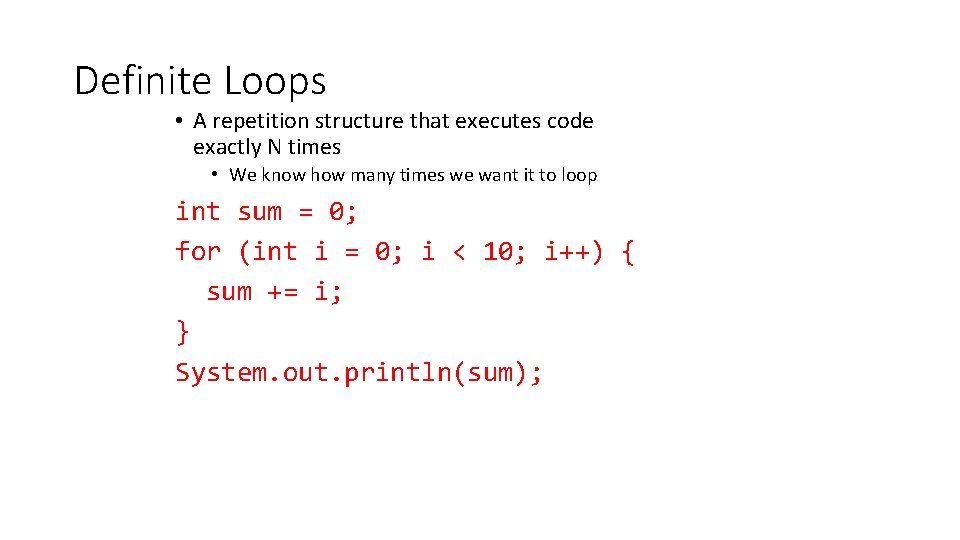 Definite Loops • A repetition structure that executes code exactly N times • We