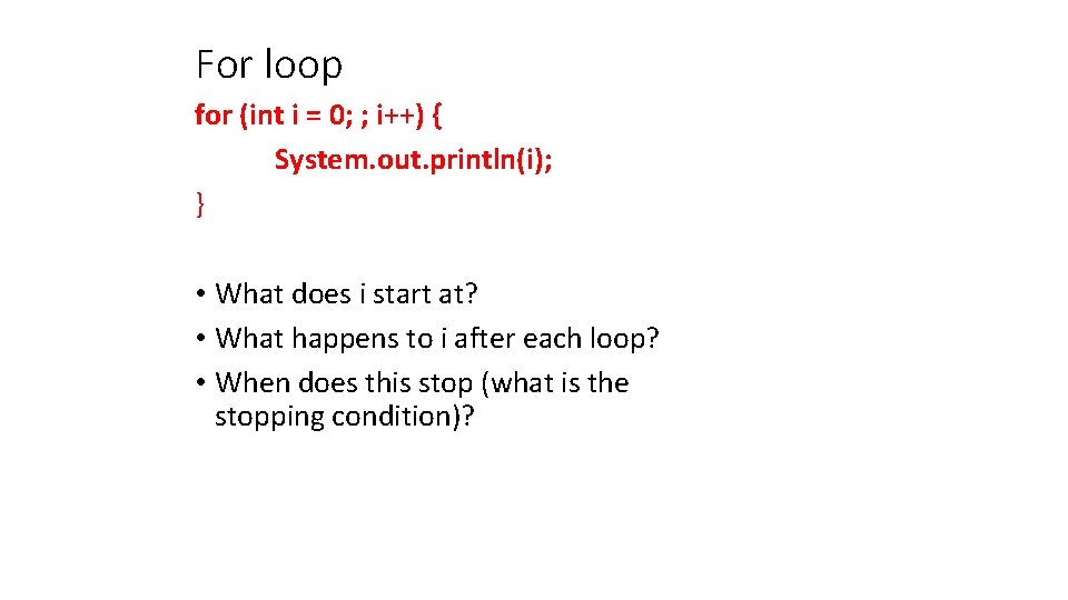 For loop for (int i = 0; ; i++) { System. out. println(i); }