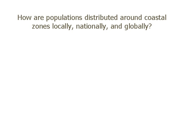 Use of Coastal Zones Essential Question How are