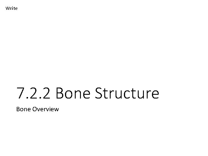 Write 7. 2. 2 Bone Structure Bone Overview 