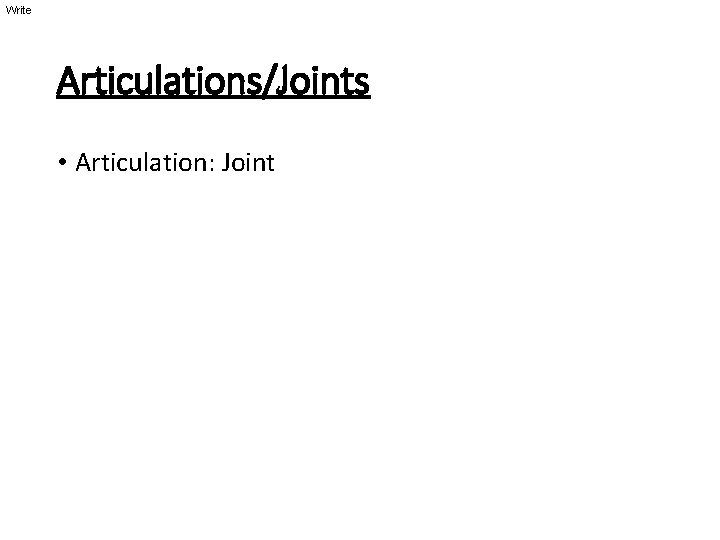 Write Articulations/Joints • Articulation: Joint 