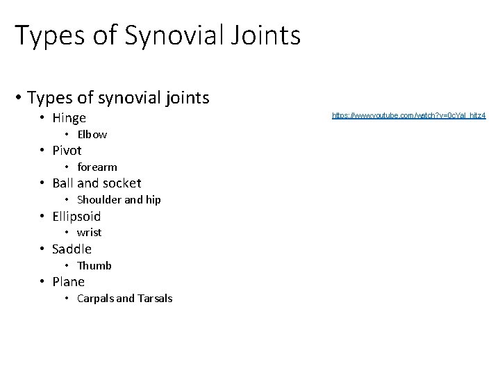 Types of Synovial Joints • Types of synovial joints • Hinge • Elbow •