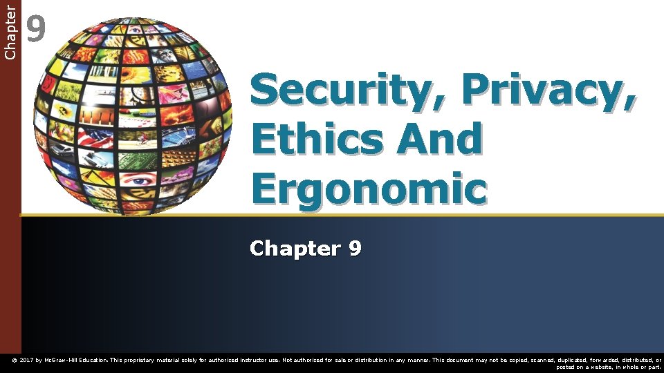 Chapter 9 Security, Privacy, Ethics And Ergonomic Chapter 9 © 2017 by Mc. Graw-Hill