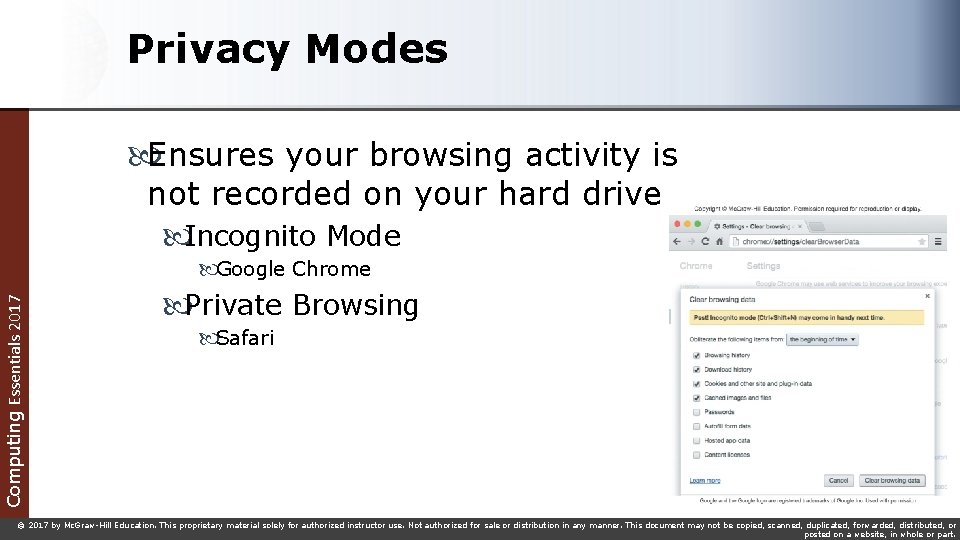 Privacy Modes Ensures your browsing activity is not recorded on your hard drive Incognito