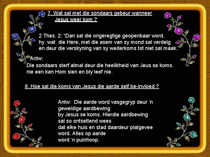 7. Wat sal met die sondaars gebeur wanneer Jesus weer kom ? 2 Thes.