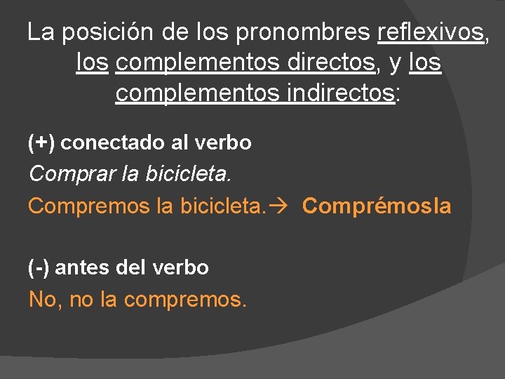 La posición de los pronombres reflexivos, los complementos directos, y los complementos indirectos: (+) La posición de los pronombres reflexivos, los complementos directos, y los complementos indirectos: (+)