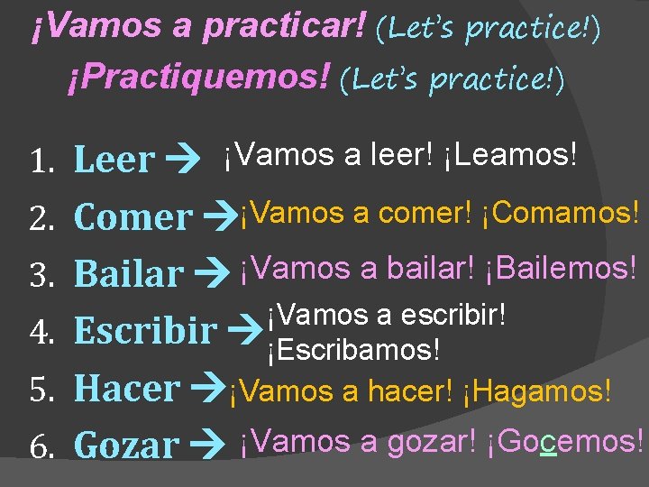 ¡Vamos a practicar! (Let’s practice!) ¡Practiquemos! (Let’s practice!) 1. Leer ¡Vamos a leer! ¡Leamos! ¡Vamos a practicar! (Let’s practice!) ¡Practiquemos! (Let’s practice!) 1. Leer ¡Vamos a leer! ¡Leamos!