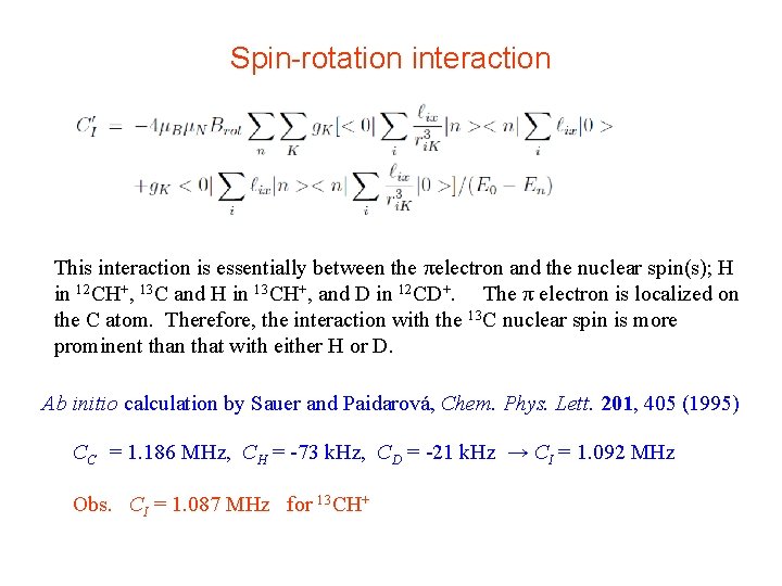 Spin-rotation interaction This interaction is essentially between the πelectron and the nuclear spin(s); H Spin-rotation interaction This interaction is essentially between the πelectron and the nuclear spin(s); H