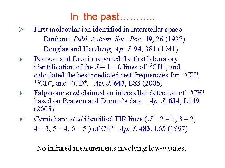 In the past………. . Ø Ø First molecular ion identified in interstellar space Dunham, In the past………. . Ø Ø First molecular ion identified in interstellar space Dunham,
