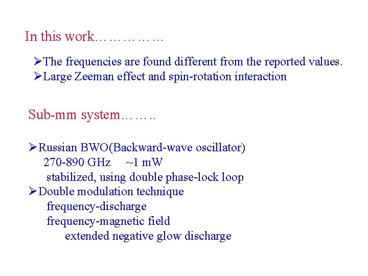 In this work…………… ØThe frequencies are found different from the reported values. ØLarge Zeeman In this work…………… ØThe frequencies are found different from the reported values. ØLarge Zeeman