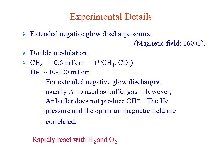 Experimental Details Extended negative glow discharge source. (Magnetic field: 160 G). Ø Double modulation. Experimental Details Extended negative glow discharge source. (Magnetic field: 160 G). Ø Double modulation.